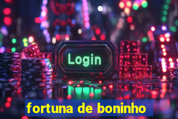 fortuna de boninho